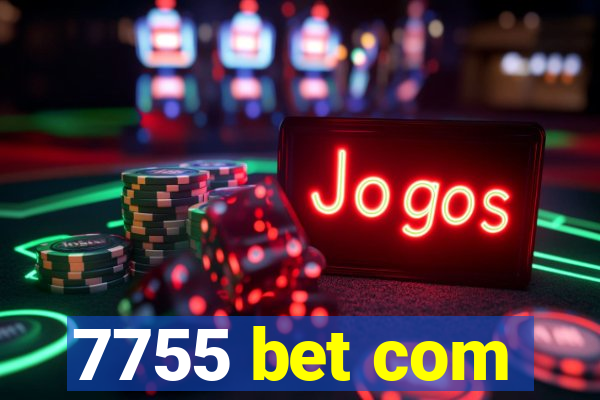 7755 bet com